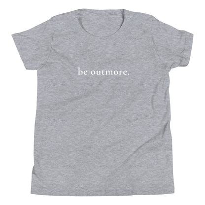 be outmore. Youth T-Shirt 
